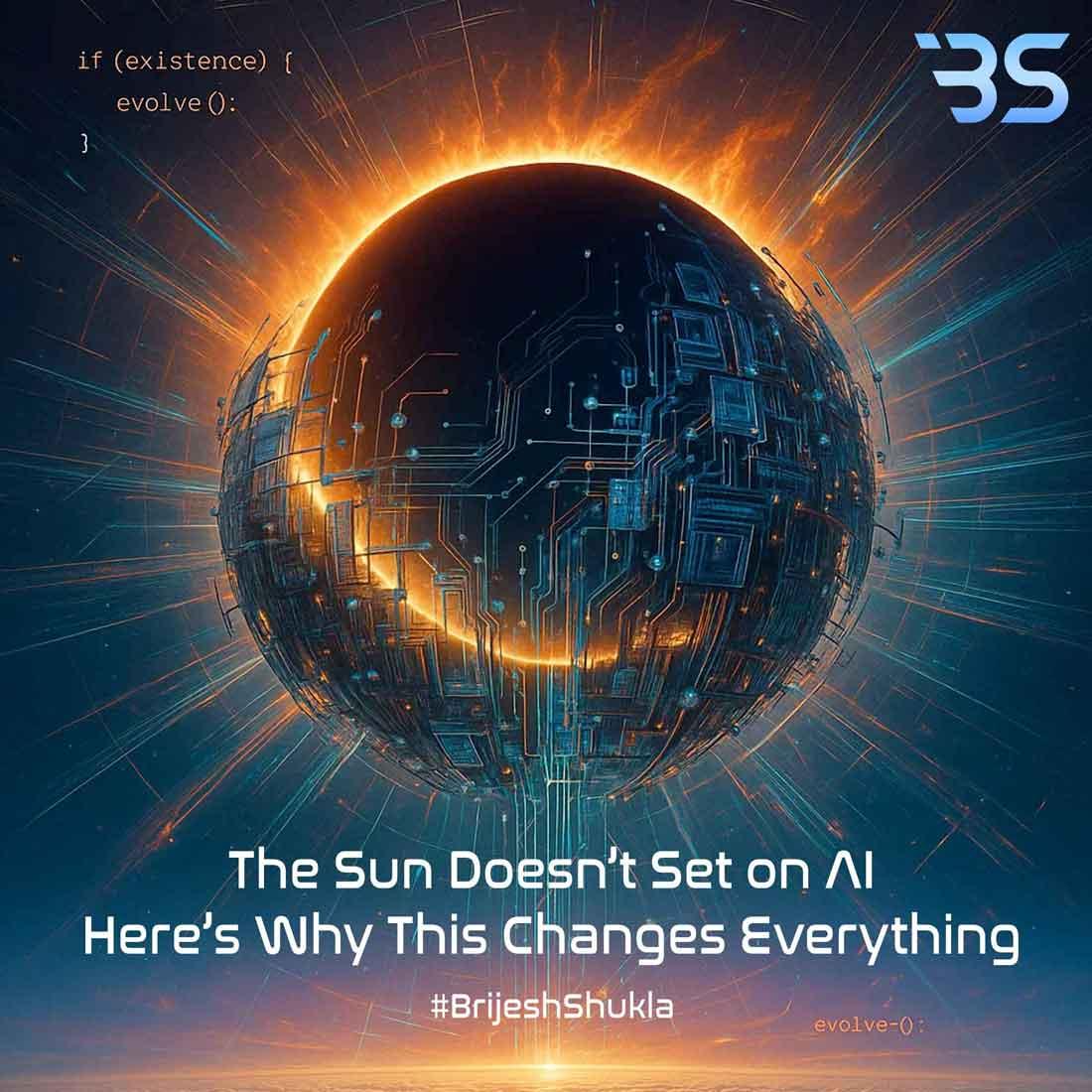 The Sun Never Sets on AI: Why This Changes Everything